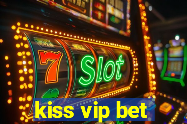 kiss vip bet