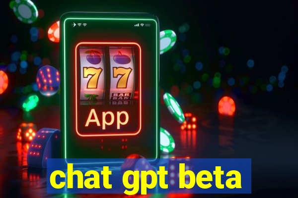 chat gpt beta