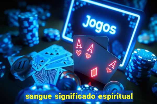 sangue significado espiritual