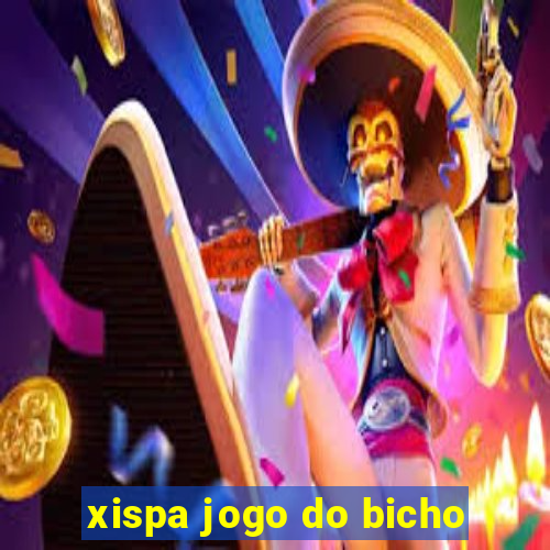 xispa jogo do bicho