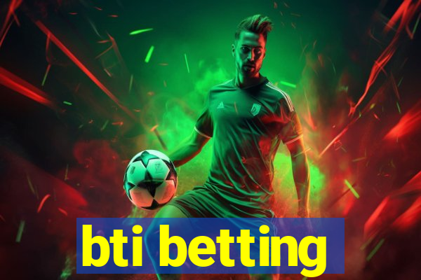 bti betting