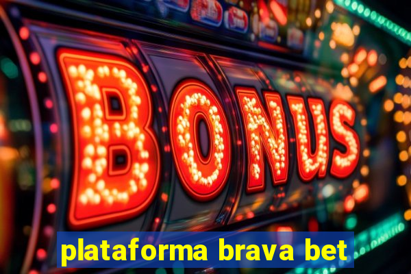 plataforma brava bet