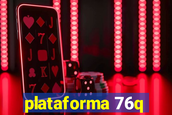 plataforma 76q