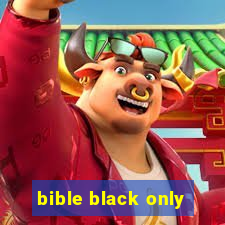 bible black only