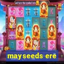 mayseeds ere