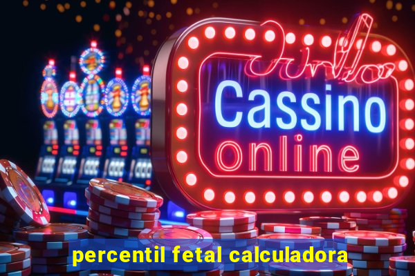 percentil fetal calculadora