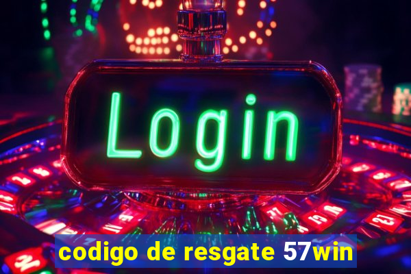 codigo de resgate 57win