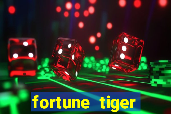 fortune tiger minimo 1 real