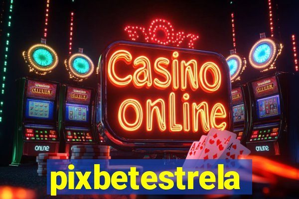 pixbetestrela