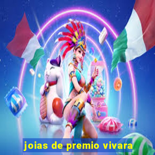 joias de premio vivara