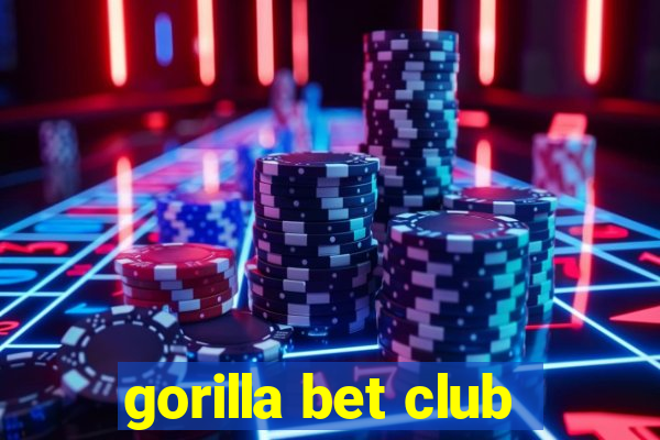 gorilla bet club