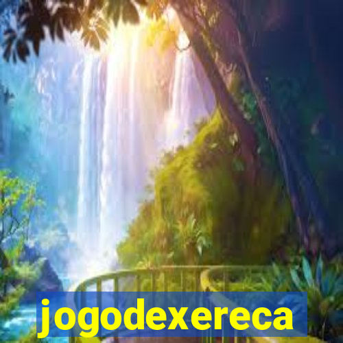 jogodexereca