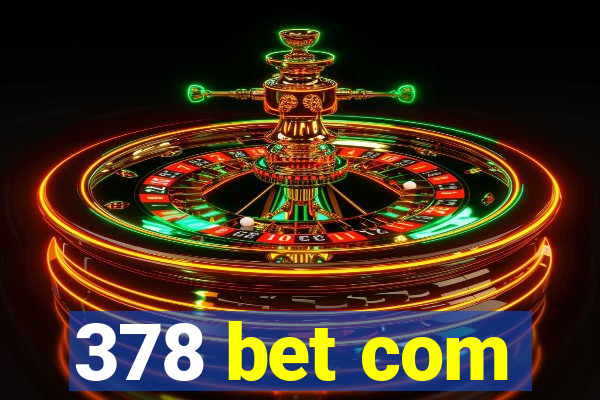 378 bet com