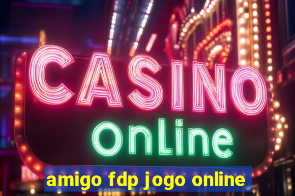 amigo fdp jogo online