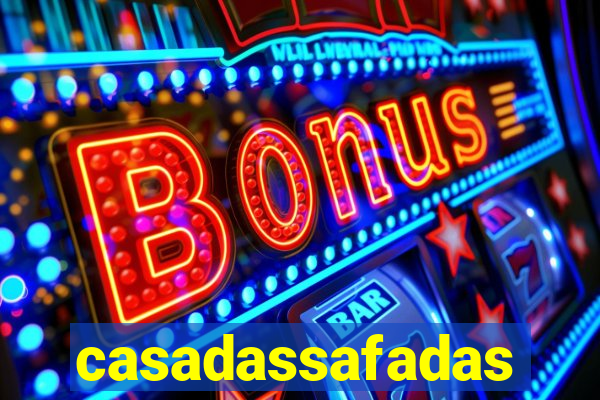 casadassafadas