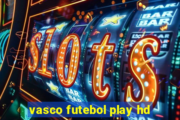 vasco futebol play hd