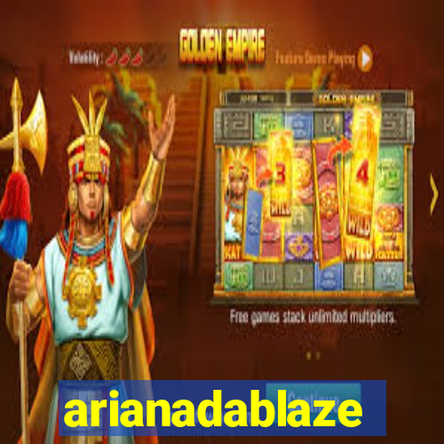 arianadablaze