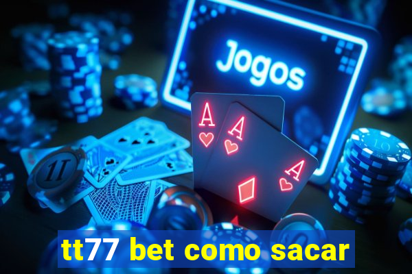 tt77 bet como sacar