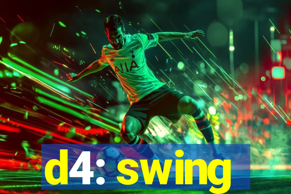 d4: swing