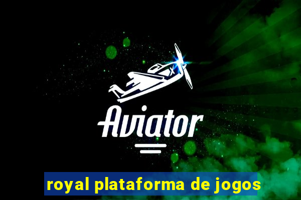 royal plataforma de jogos