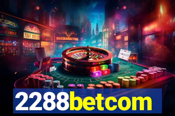 2288betcom