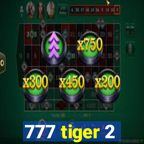 777 tiger 2