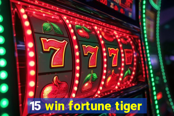 15 win fortune tiger