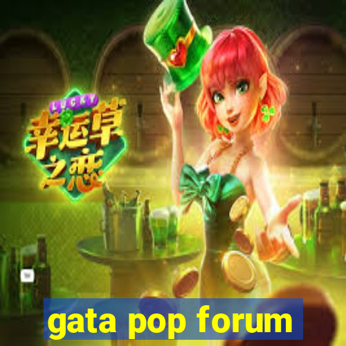 gata pop forum