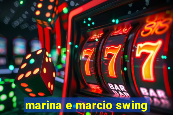 marina e marcio swing