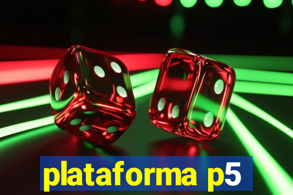 plataforma p5