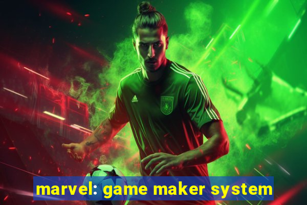 marvel: game maker system