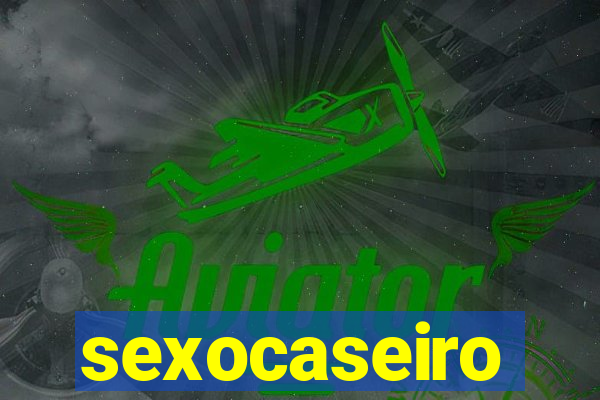 sexocaseiro