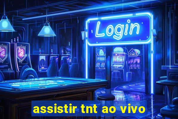 assistir tnt ao vivo