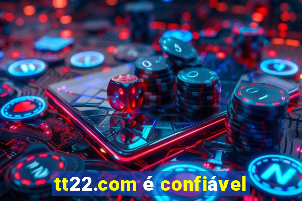 tt22.com é confiável