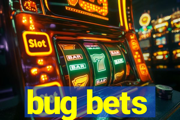 bug bets