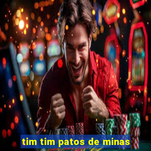 tim tim patos de minas