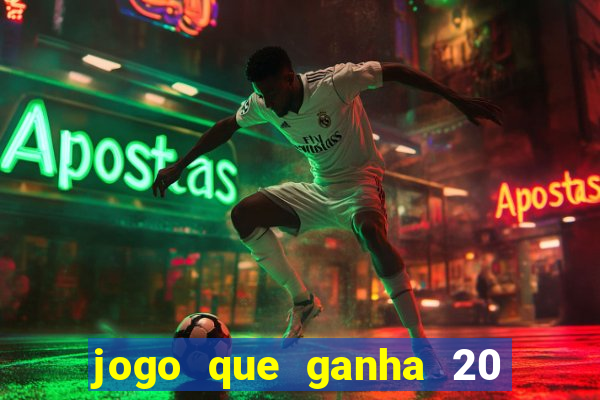 jogo que ganha 20 reais no cadastro