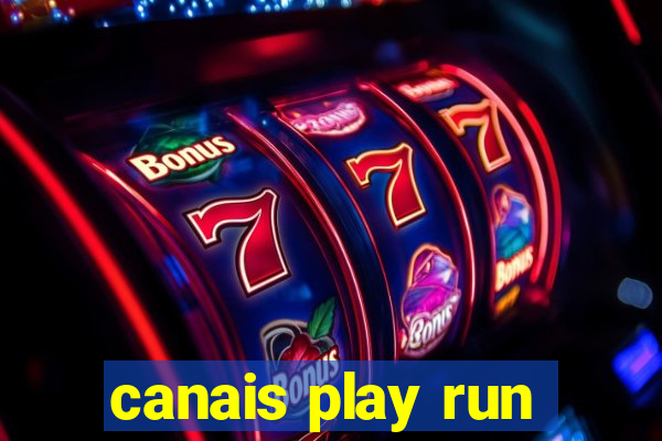 canais play run