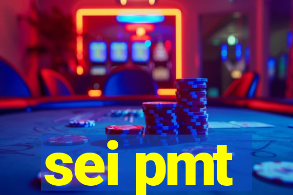 sei pmt