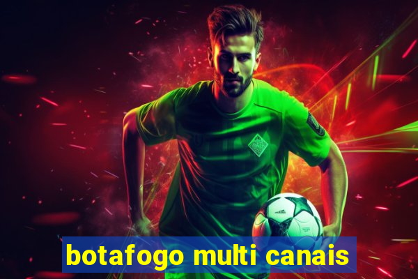 botafogo multi canais