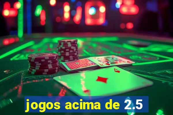 jogos acima de 2.5