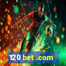 120 bet .com