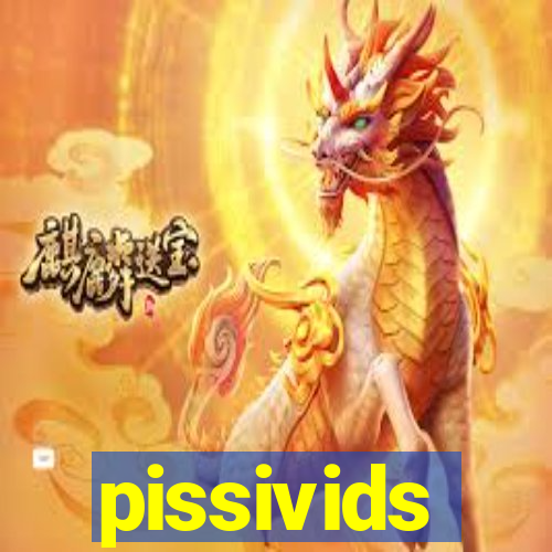 pissivids