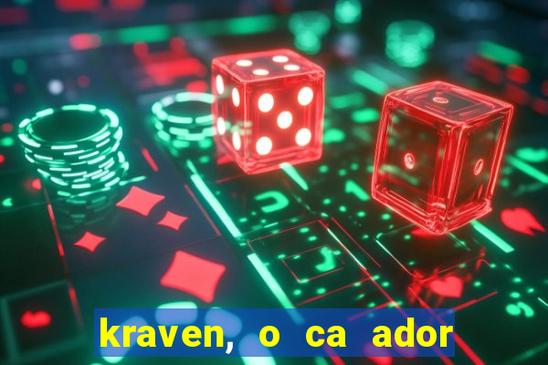 kraven, o ca ador filme completo dublado download