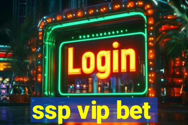 ssp vip bet