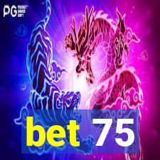 bet 75