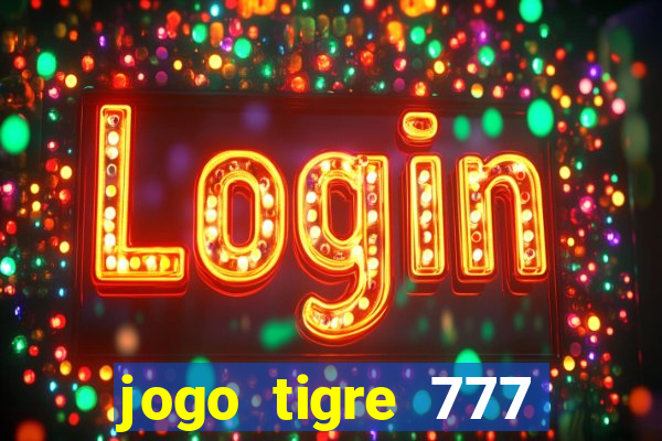 jogo tigre 777 como jogar