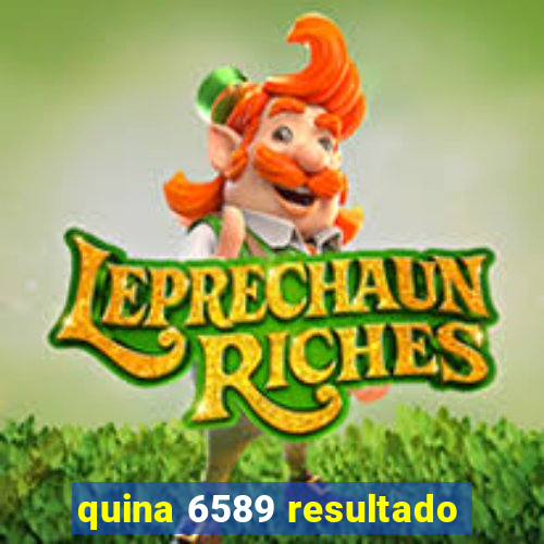 quina 6589 resultado