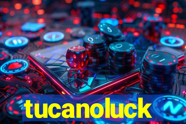 tucanoluck