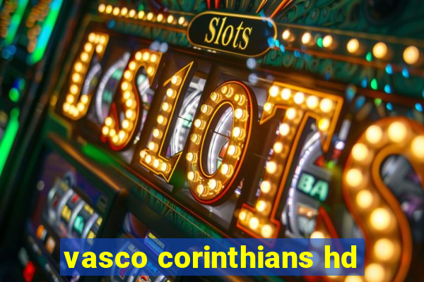 vasco corinthians hd